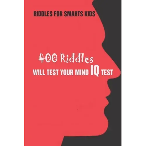 Riddles For Smarts Kids: 400 Riddles Will Test Your Mind IQ Test