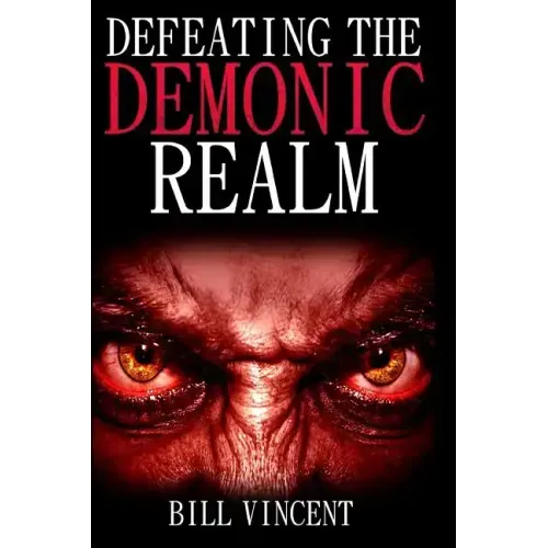 Defeating the Demonic Realm: Revelations of Demonic Spirits & Curses