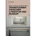Transitzonen Zwischen Literatur Und Museum