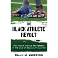 The Black Athlete Revolt: The Sport Justice Movement in the Age of #BlackLivesMatter