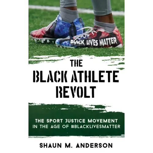 The Black Athlete Revolt: The Sport Justice Movement in the Age of #BlackLivesMatter