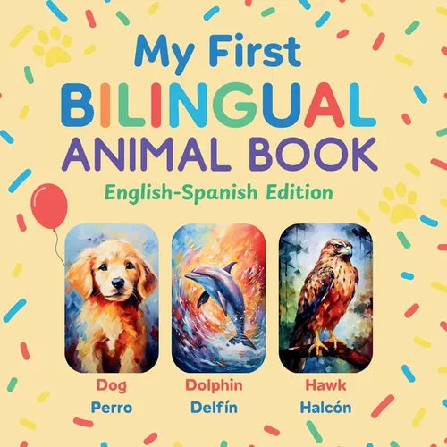 My First Bilingual Animal Book: English-Spanish Edition - A Colorful Gift for Toddlers, Kids & ESL Learners