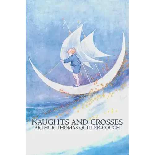 Naughts and Crosses by Arthur Thomas Quiller-Couch, Fiction, Action & Adventure