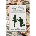Love, Men and Money: How to Attract and Retain them.
