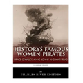 History's Famous Women Pirates: Grace O'Malley, Anne Bonny and Mary Read
