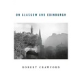 On Glasgow and Edinburgh