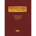 Mississippi & Ohio Slave Narratives: A Folk History of Slavery in the United States from Interviews with Former Slaves