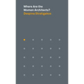 Where Are the Women Architects?