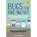 Bugs for Breakfast: How Eating Insects Could Help Save the Planet