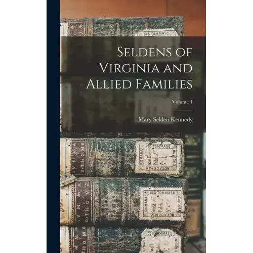 Seldens of Virginia and Allied Families; Volume 1