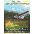Easy to Read Dot to Dot Activity Book for Adults From 150-498 Dots