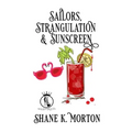 Sailors, Strangulation and Sunscreen