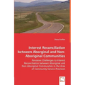 Interest Reconciliation between Aborginal and Non-Aboriginal Communities - Pervasive Challenges to Interest Reconciliation between Aboriginal and Non-