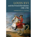 Louis XVI and the French Revolution, 1789-1792