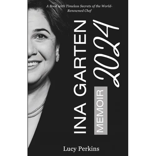 Ina Garten Memoir 2024: A Book with Timeless Secrets of the World-Renowned Chef