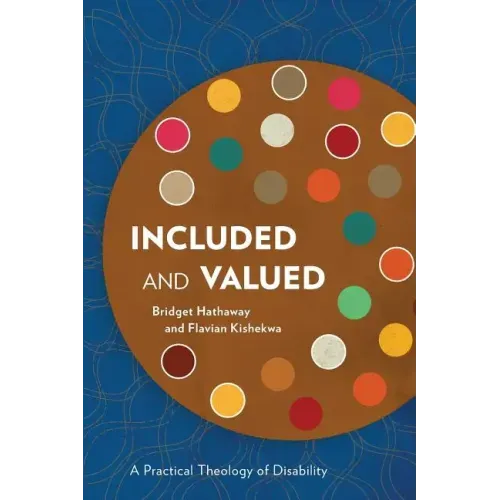 Included and Valued: A Practical Theology of Disability
