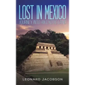 Lost in Mexico: Journey into an Exotic Land