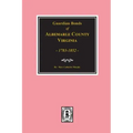 Albemarle County, Virginia 1783-1852, Guardians' Bonds of.