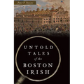 Untold Tales of the Boston Irish