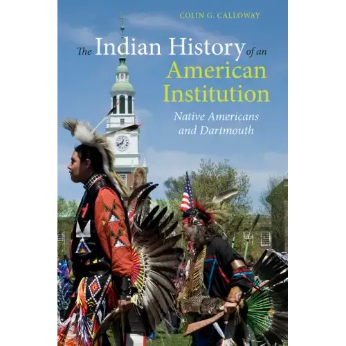 The Indian History of an American Institution: Native Americans and Dartmouth