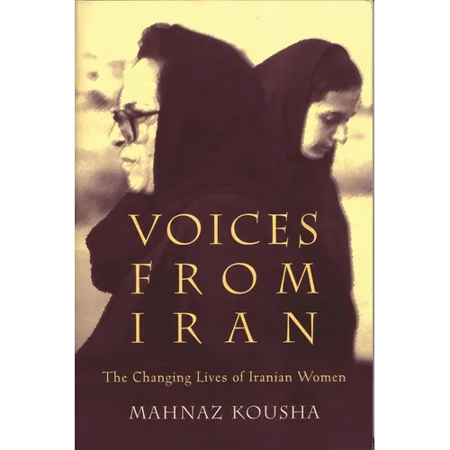 Voices from Iran: The Changing Lives of Iranian Women