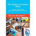 The Yashica 35 Camera Book. A vintage Camera Guide - Using and Buying Yashica 35 Cameras
