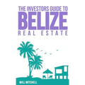 The Investors Guide to Belize Real Estate