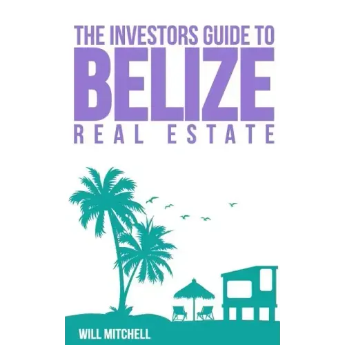 The Investors Guide to Belize Real Estate