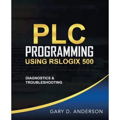 PLC Programming Using RSLogix 500: Diagnostics & Troubleshooting