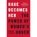 Rage Becomes Her: The Power of Women's Anger