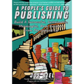 People's Guide to Publishing: Building a Successful, Sustainable, Meaningful Book Business from the Ground Up