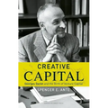 Creative Capital: Georges Doriot and the Birth of Venture Capital