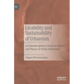 Livability and Sustainability of Urbanism: An Interdisciplinary Study on History and Theory of Urban Settlement