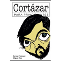 Cortázar para Principiantes: con ilustraciones de Rep