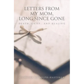 Letters From My Mom, Long Since Gone: Death, Grief... And Healing