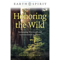 Honoring the Wild: Reclaiming Witchcraft and Environmental Activism