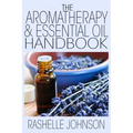 The Aromatherapy & Essential Oils Handbook
