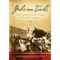 Galician Trails: The Forgotten Story of One Family