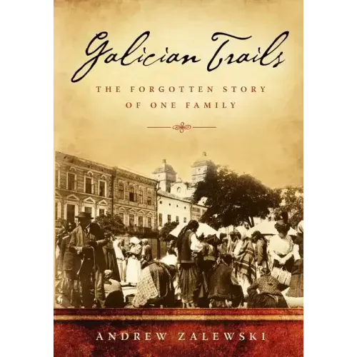 Galician Trails: The Forgotten Story of One Family