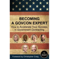 Becoming a GovCon Expert: How to Accelerate Your Success in Government Contracting
