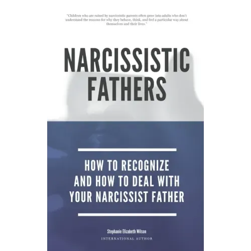 Narcissistic Fathers - How To Recognize And How To Deal With Your Narcissist Father