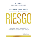 Valores Familiares En Riesgo: Comunicación Inclusiva Para Transmitir El Patrimonio Y El Legado de Tu Familia