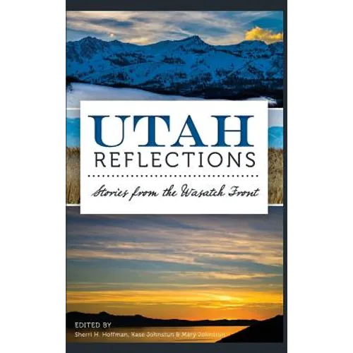Utah Reflections: Stories from the Wasatch Front