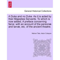 A Duke and No Duke. as It Is Acted by Their Majesties Servants. to Which Is Now Added, a Preface Concerning Farce: With an Account of the Personae and