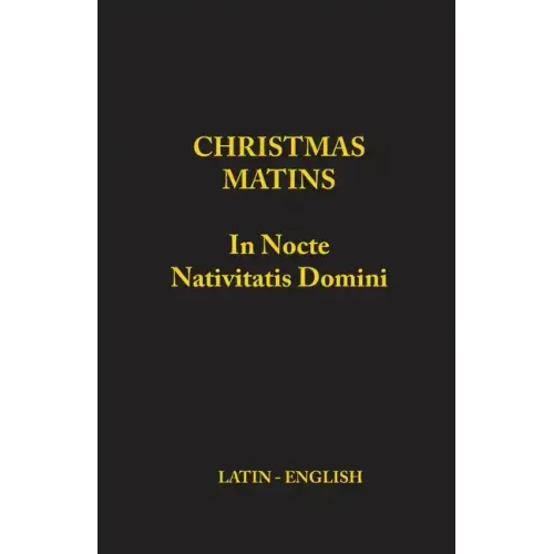 Christmas Matins: In Nocte Nativitatis Domini