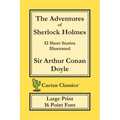 The Adventures of Sherlock Holmes (Cactus Classics Large Print): 12 Short Stories; Illustrated; 16 Point Font; Large Text; Large Type