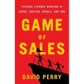 Game of Sales: Lessons Learned Working at Adobe, Amazon, Google, and IBM