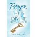 Prayer, The Key To A Divine Relationship