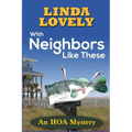 With Neighbors Like These: An HOA Mystery