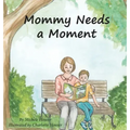 Mommy Needs a Moment